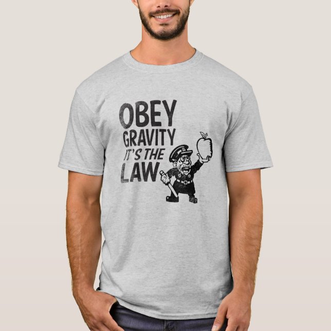 Camiseta Obedeça a gravidade, ele é a lei (Frente)