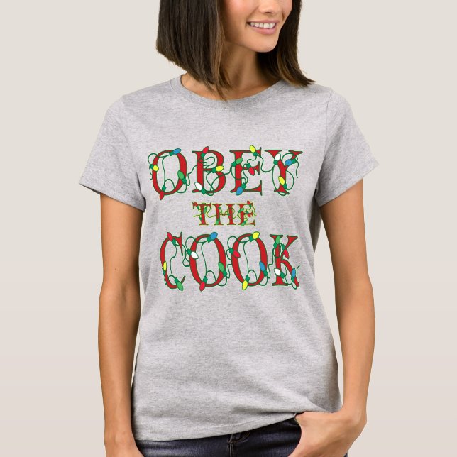 Camiseta Obedeça o Cook Funny Holiday dizendo T-shirt (Frente)