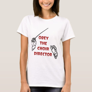 Camiseta Obedeça o diretor do coro