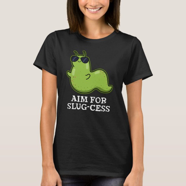 Camiseta Objetivo Para O Enxoval Funny Positive Slug Pun Da (Frente)
