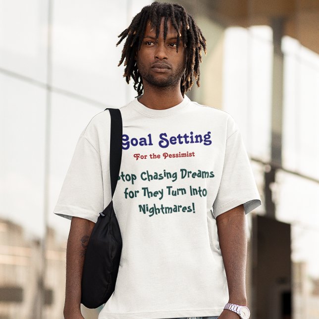 Camiseta Objetivo: Pare de perseguir o t-shirt dos sonhos (Goal: Stop Chasing Dreams T-Shirt (Custom It))