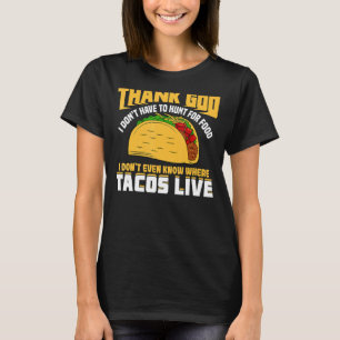 Camiseta Obrigado Deus, eu não tenho que caçar por tacos de
