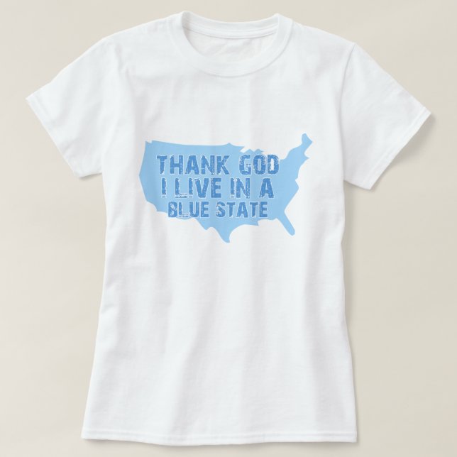 Camiseta Obrigado Deus Eu Vivo Em Um Estado Azul (Frente do Design)