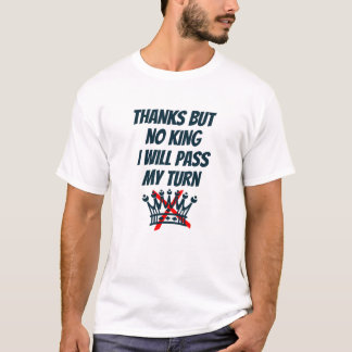Camiseta Obrigado, Mas Nenhum Rei, Eu Vou Passar Minha Vez,