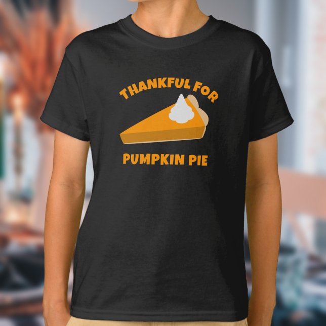 Camiseta Obrigado por Pumpkin Pie Divertido Dia de Ação de  (Thankful for pumpkin pie? Here's your thanksgiving shirt!)