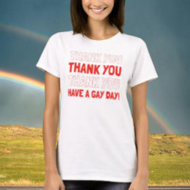 Camiseta Obrigado Tenha Um Dia Gay