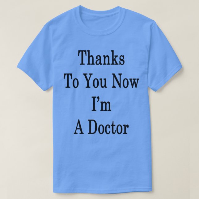 Camiseta Obrigados Agora Ix27m Um Médico (Frente do Design)