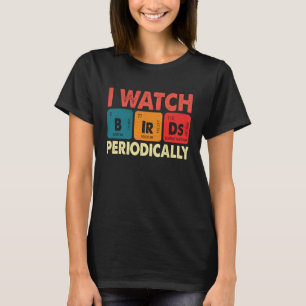 Camiseta Observador de pássaros Eu assisto Pássaros Periodi