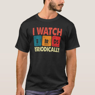 Camiseta Observador de pássaros Eu assisto Pássaros Periodi