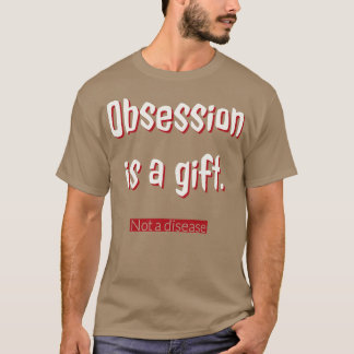 Camiseta Obsessão é um presente