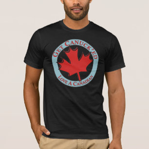 Camiseta Obtenha a amor de Canuck'ed um canadense