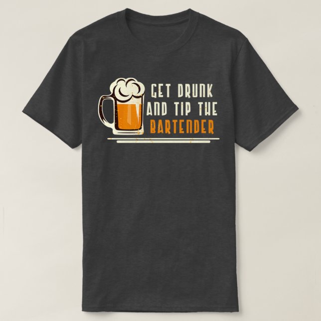 Camiseta Obtenha Bebado E Dica O Bartender (Frente do Design)