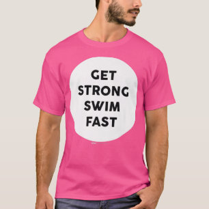 Camiseta Obtenha Forte Natação Fast Gym Faça O Word Design