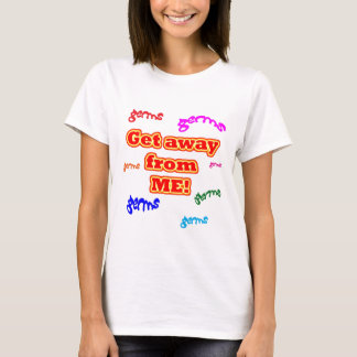 Camiseta Obtenha longe de mim germes!