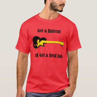 Camiseta Obtenha um corte de cabelo e obtenha um trabalho