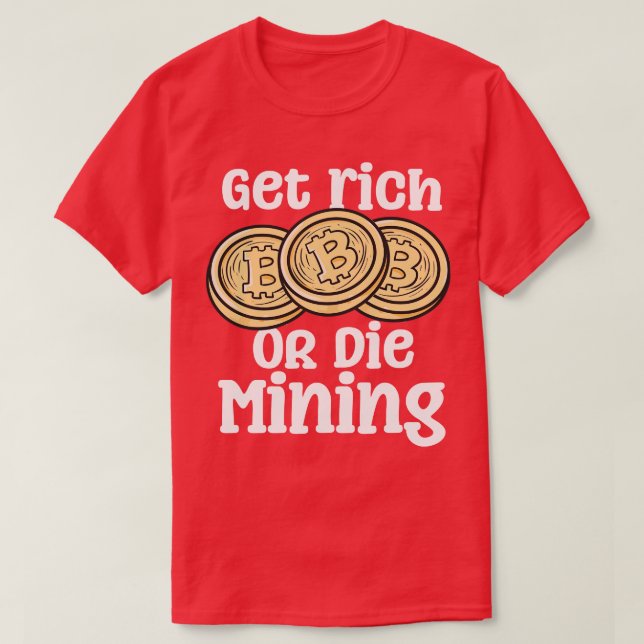 Camiseta Obter Mineração Rico Ou Morrer (Frente do Design)