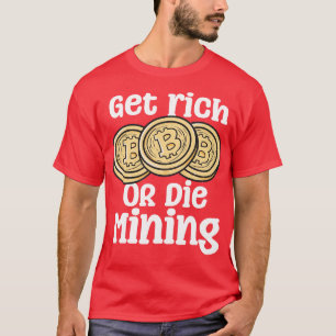 Camiseta Obter Mineração Rico Ou Morrer