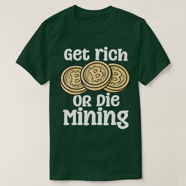 Camiseta Obter Mineração Rico Ou Morrer (Frente do Design)
