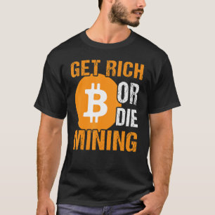 Camiseta Obter Rich Ou Morrer Mineração Bitmoney BTC Crypto
