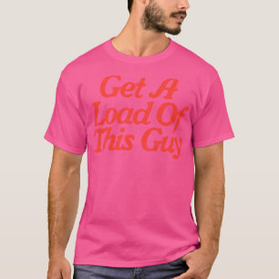 Camiseta Obter Uma Carga Desta Cara