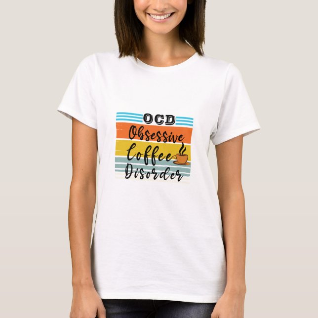 Camiseta OCD, perturbação obsessiva do café | Amante De Caf (Frente)