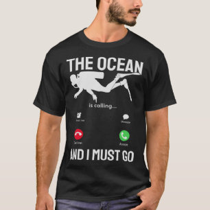 Camiseta Oceano Oceano está chamando e eu devo ir mergulhad