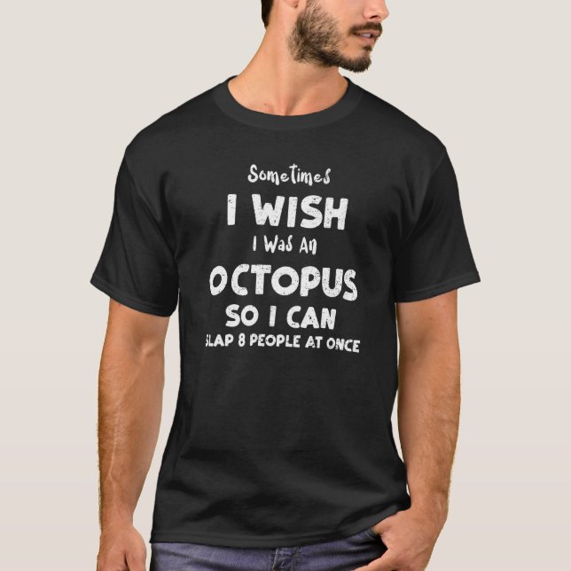 Camiseta Octopus Às Vezes Eu Queria Ser Um Octopus Tão Unid (Frente)