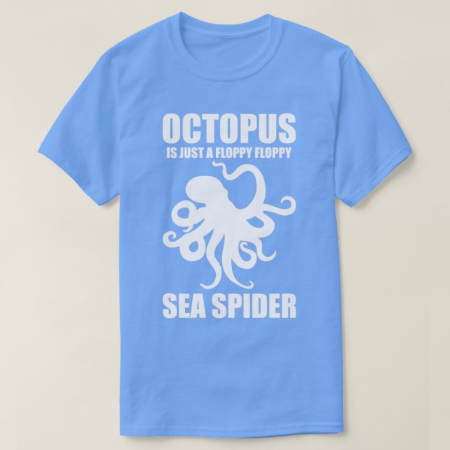 Camiseta Octopus Engraçado É Apenas Uma Aranha-Do-Papoila-D (Frente do Design)