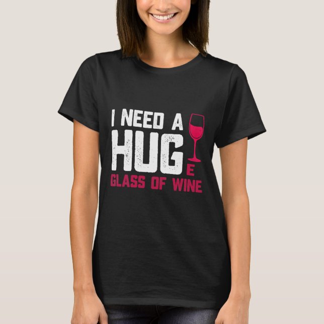 Camiseta Óculos De Vinho Preciso De Um Grande Vidro (Frente)