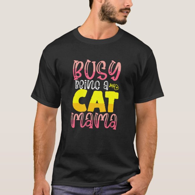 Camiseta Ocupada Sendo Uma Mamãe de Gato (Frente)
