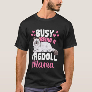 Camiseta Ocupada Sendo Uma Mamãe Ragdoll Dona de Gato Ragdo
