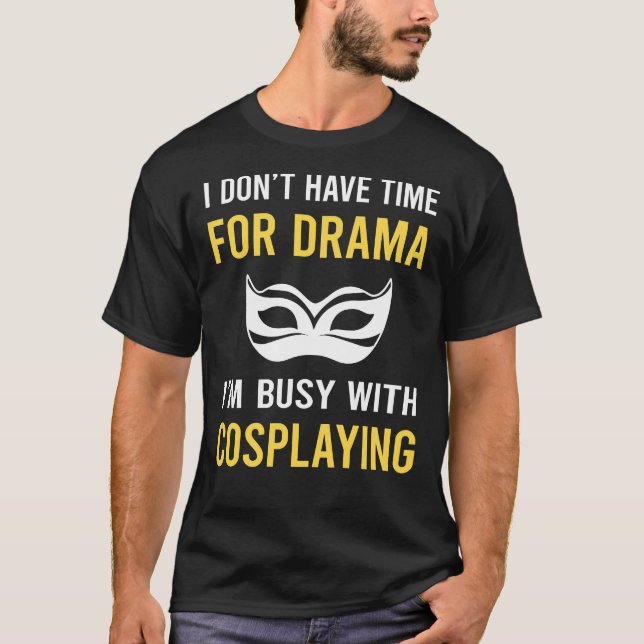 Camiseta Ocupado com Cosplay Cosplay Cosplayer (Frente)