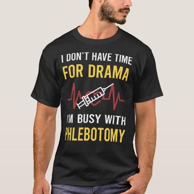 Camiseta Ocupado Com Phlebotomy Phlebotomist (Frente)