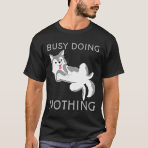 Camiseta Ocupado Fazendo Nada Cachorro Rouco Bonito