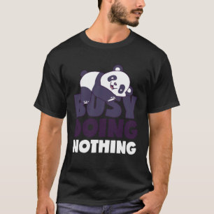 Camiseta Ocupado Fazendo Nada De Panda Preguiçoso Ursa Lázi