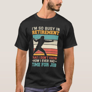 Camiseta Ocupado na aposentadoria esgrimista aposentado flo