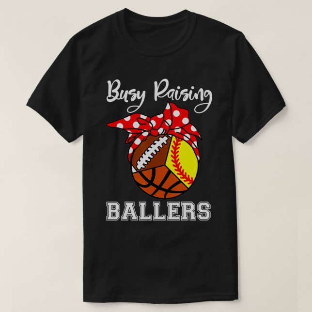 Camiseta Ocupado Raising Ballers Funny Softball Basball Mãe (Frente do Design)