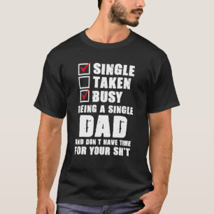 Camiseta Ocupado sendo um Pai Solteiro e não tenha tempo pa