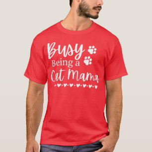 Camiseta Ocupado Sendo Uma Gata Mamã Engraçada Mãe Citação