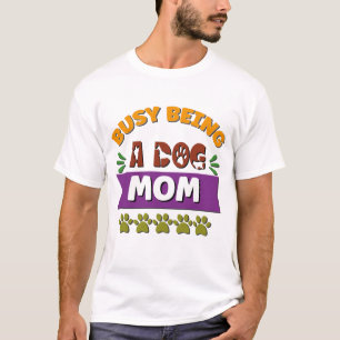 Camiseta Ocupado sendo uma mãe de cachorro