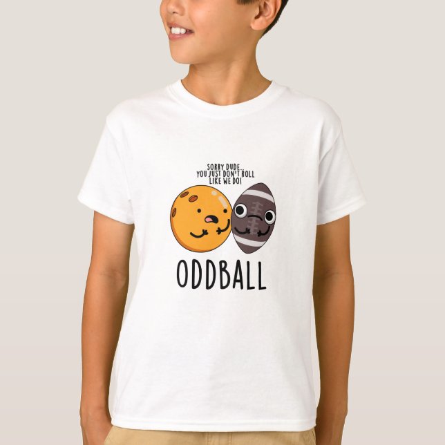 Camiseta Oddball Funny Futebol Pun (Frente)