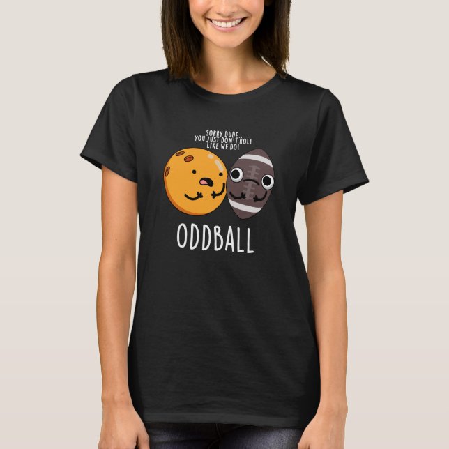 Camiseta Oddball Funny Futebol Pun Dark BG (Frente)