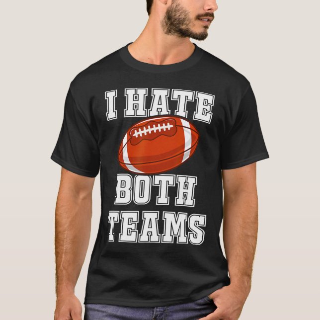 Camiseta Odeio As Duas Equipes De Futebol De Jogo Dando Men (Frente)