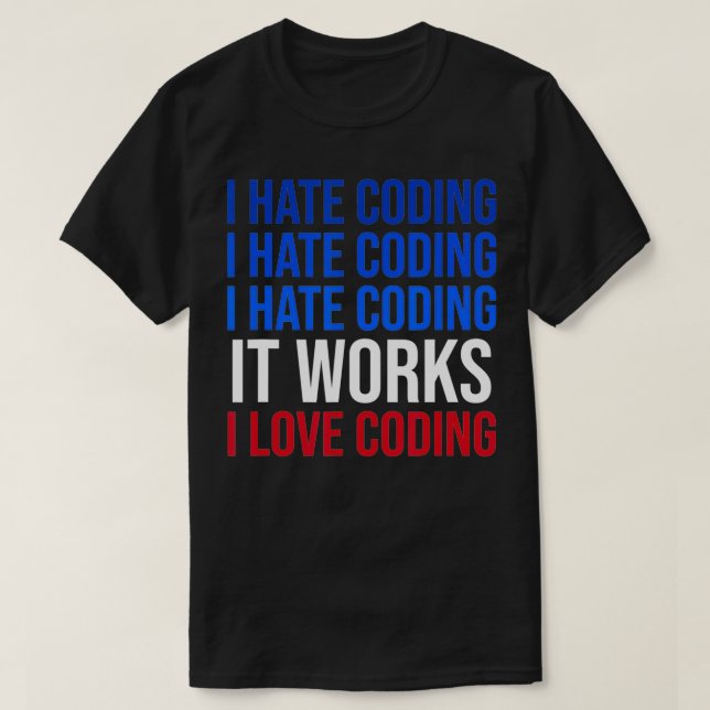 Camiseta Odeio Codificar Que Funciona Adoro Codificar Progr (Frente do Design)