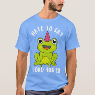 Camiseta Odeio Dizer Que Te Trouxe Um Sapo Esético Tão Boni
