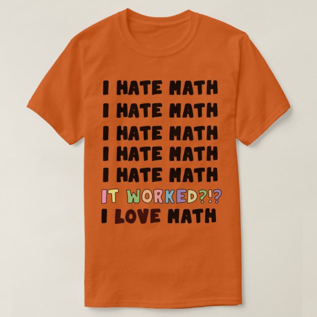 Camiseta Odeio Matemática Funcionou Adoro Matemática (Frente do Design)