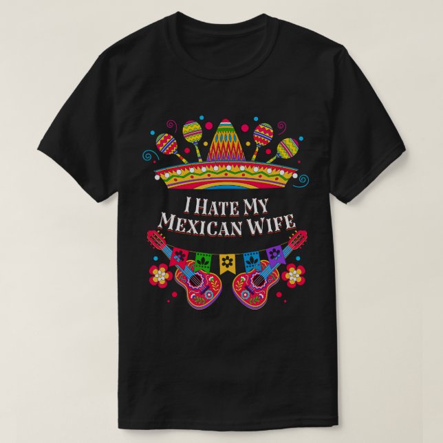 Camiseta Odeio Minha Esposa Mexicana Engraçada Mulheres Hum (Frente do Design)
