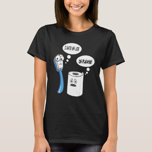 Camiseta Odeio O Meu Trabalho De Banheira (Frente)