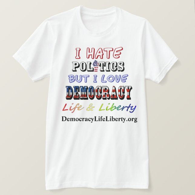 Camiseta Odeio Política, Mas Adoro DEMOCRACIA Vida e Liberd (Frente do Design)