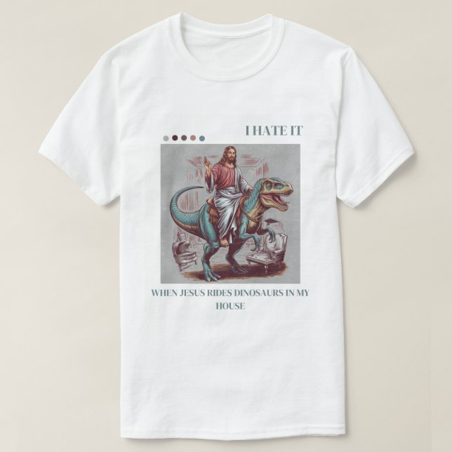 Camiseta Odeio quando Jesus dirige dinossauros em minha cas (Frente do Design)